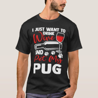 Wijn drinken en mijn Pug aaien Nederlandse Bulldog T-shirt