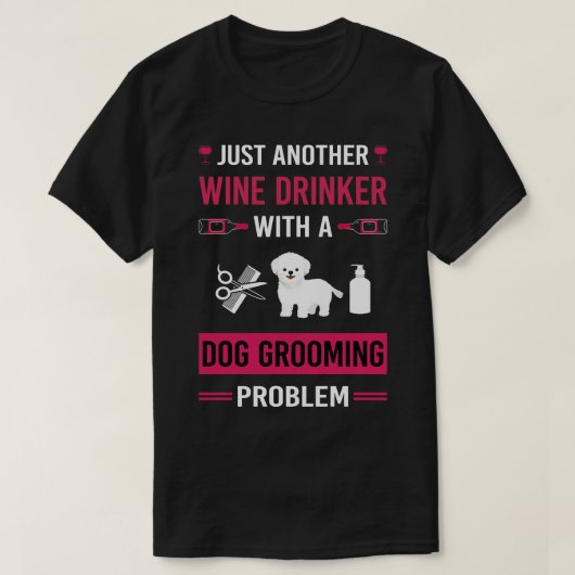 Wijn Drinker Hond Grooming Groomer T-shirt (Design voorkant)