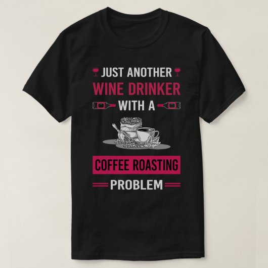 Wijn Drinker Koffie Roosteren T-shirt (Design voorkant)