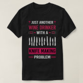 Wijn Drinker Mes Making Maker Knifmaking Knifem T-shirt (Design voorkant)