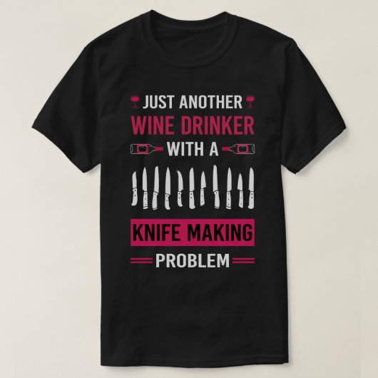 Wijn Drinker Mes Making Maker Knifmaking Knifem T-shirt (Design voorkant)