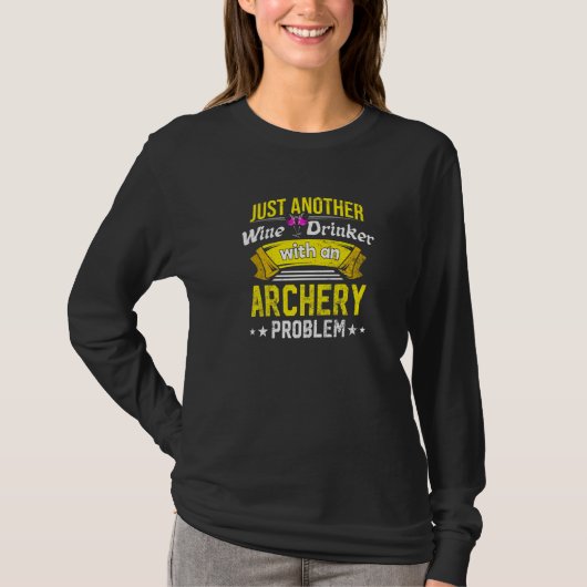 Wijn drinker met boogschietprobleem Wijnliefhebber T-shirt (Voorkant)