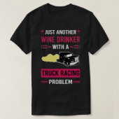 Wijn Drinker Truck Racing Race T-shirt (Design voorkant)