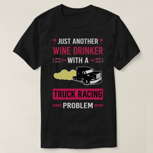 Wijn Drinker Truck Racing Race T-shirt (Design voorkant)