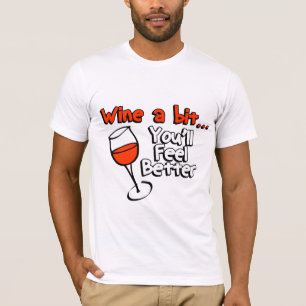 Wijn een beetje dat je beter zult voelen t-shirt