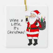 Wijn een beetje Het is Kerstmis Santa White Wine Keramisch Ornament (Voorkant)