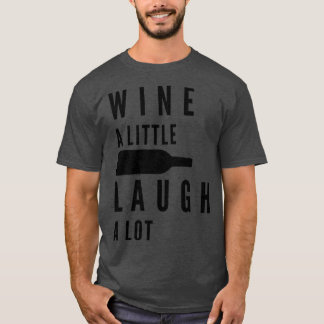 Wijn Een beetje Lachen Veel Grappige Wijnliefhebbe T-shirt