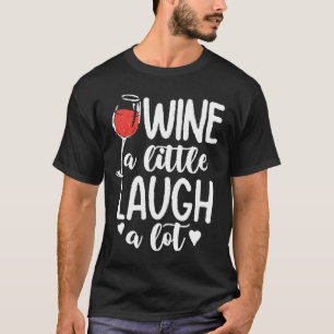 Wijn een kleine Laugh een partij - Wijnlende Lover T-shirt