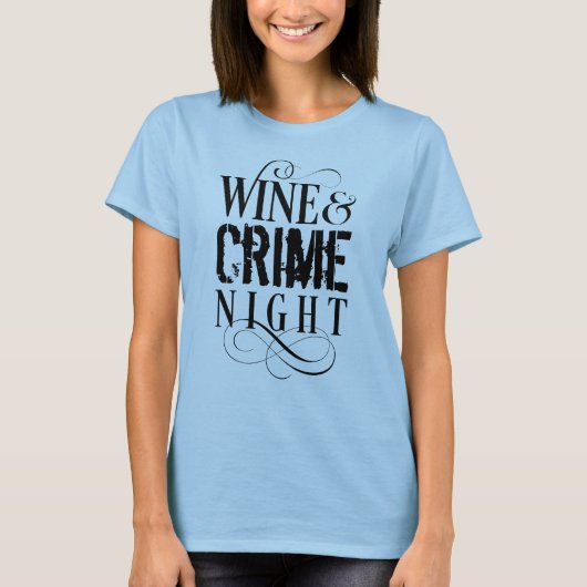 Wijn- en misdaadnacht - grappige ware misdaad T-sh T-shirt (Voorkant)