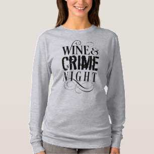 Wijn- en misdaadnacht - grappige ware misdaad T-sh T-shirt