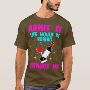 Wijn geeft toe dat het leven zou winnen zonder mij t-shirt