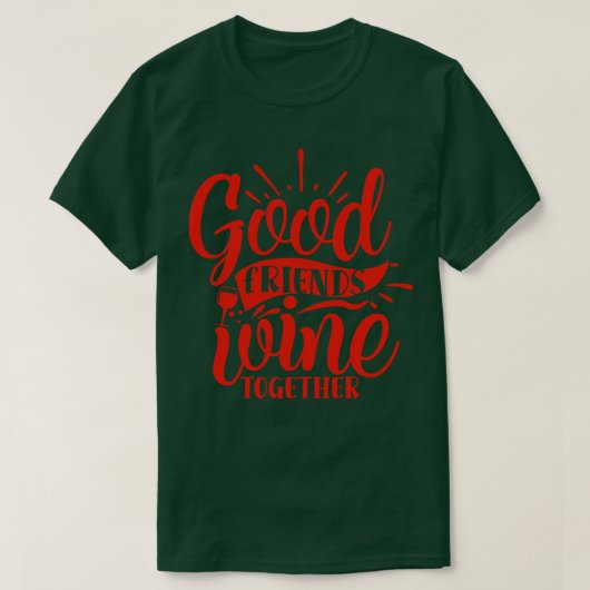 Wijn Good Friends Wine Samen T-shirt (Design voorkant)
