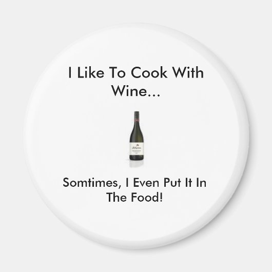 Wijn, ik kook graag met wijn..., soms, ik... magneet (Voorkant)