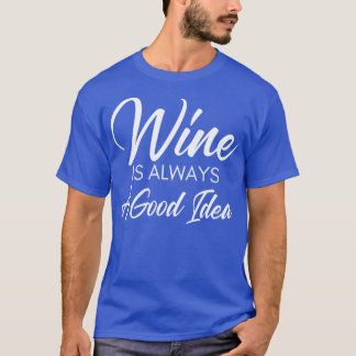 Wijn is altijd een goed idee Funny Wine Lover Geze T-shirt