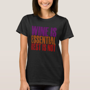 Wijn is de essentiële rest is niet t-shirt