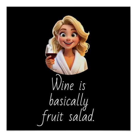 Wijn is eigenlijk fruitsalade. perfect poster (Voorkant)