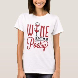 Wijn is gebottelde poëzie t-shirt