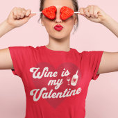 Wijn is mijn Valentijn vrouwen T-shirt