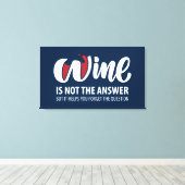 Wijn is niet het antwoord canvas afdruk (Insitu (Houten vloer))