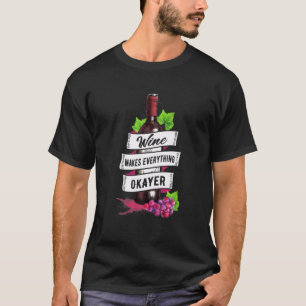 Wijn maakt alles Okayer Grape Wine T-shirt