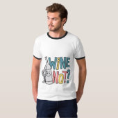 Wijn niet? Mannen Ringer T-shirt 🍷👕 (Voorkant volledig)