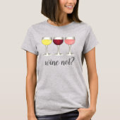 Wijn niet? Red White Rosé Glasses Winery Wine Love T-shirt (Voorkant)