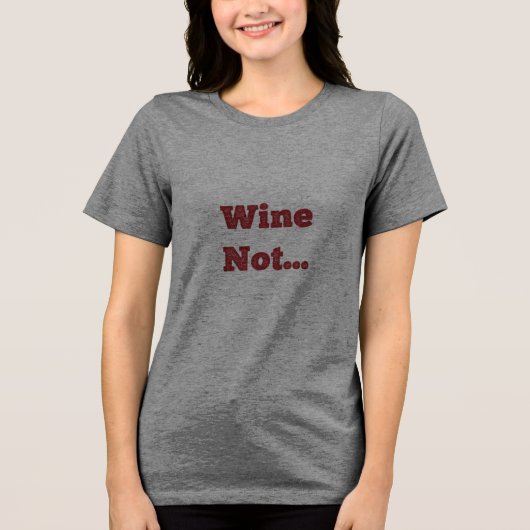 Wijn Niet Tri-Blend Shirt (Voorkant)