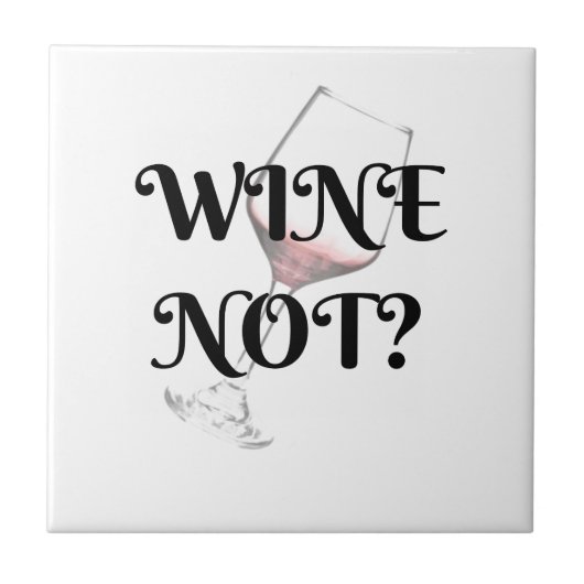 Wijn niet? Voor de wijnliefhebber in je leven Tegeltje (Voorkant)