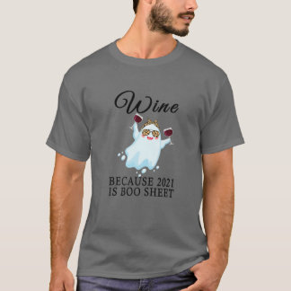 Wijn omdat 2021 een Drink van de Boo-vellen is T-shirt