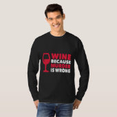 Wijn omdat de moord verkeerd is t-shirt (Voorkant volledig)