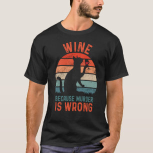 Wijn Omdat Moord Verkeerd Is Sarcastische Kat Drin T-shirt