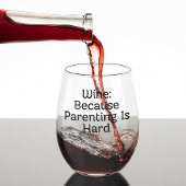 Wijn omdat Ouderschap hard is Wijnglas Zonder Voet