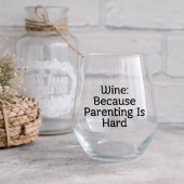 Wijn omdat Ouderschap hard is Wijnglas Zonder Voet