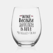 Wijn omdat volwassen is hard gepersonaliseerd wijnglas zonder voet (Voorkant)