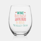 Wijn omdat volwassen is hard gepersonaliseerd wijnglas zonder voet (Voorkant)