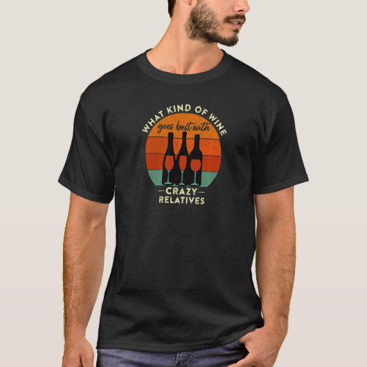 Wijn paring Turkey Crazy Relatives Funny Thanksgi T-shirt (Voorkant)