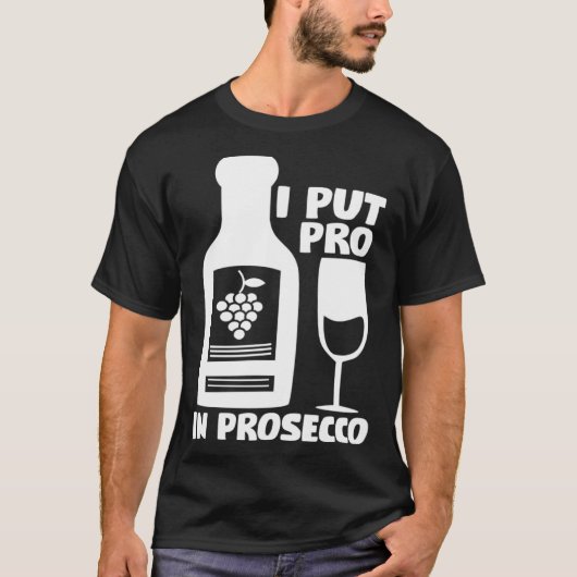 Wijn T - shirts Ik zet de Pro in Prosecco (Voorkant)
