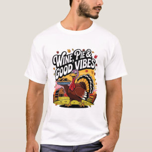 Wijn Taart en Goede Vibes Grappige Thanksgiving Ka T-shirt