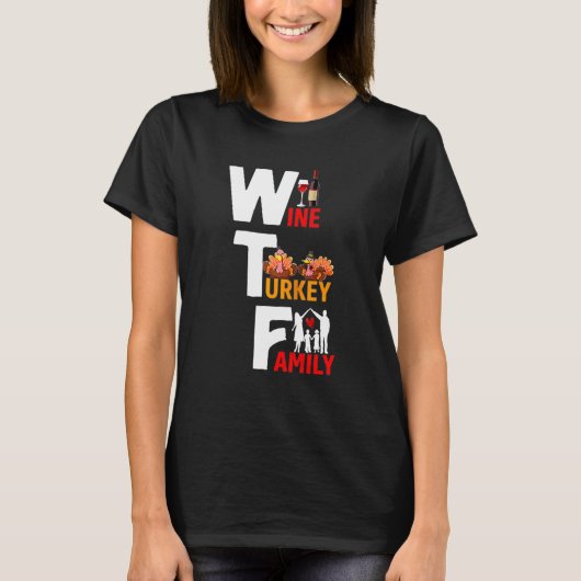 Wijn Turkey Family Wtf Funny Thanksgiving Day Quot T-shirt (Voorkant)