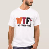 Wijn Turkije Familie, Grappige WTF Thanksgiving T-shirt (Voorkant)