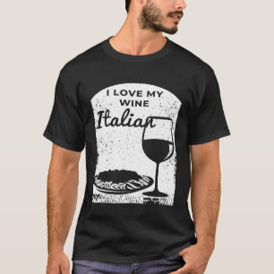 Wijn voor een Italiaanse wijnliefhebber T-shirt