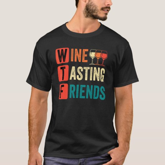 Wijn WTF wijnproeverij vrienden Drink wijn T-shirt (Voorkant)