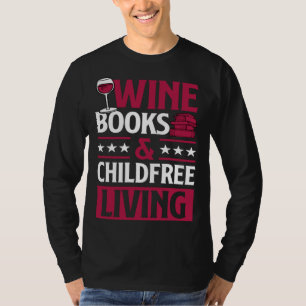 Wijnboeken en kinderloos leven Rode wijn-liefhebbe T-shirt
