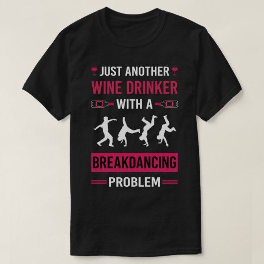 Wijndrinker Breakdancing Breakdance Breakdancer B T-shirt (Design voorkant)