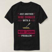 Wijndrinker Houtsnijder Houtsnijder T-shirt (Design voorkant)