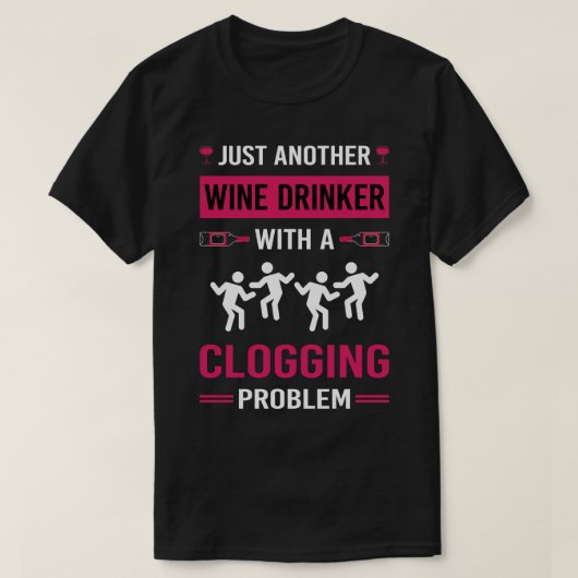 Wijndrinker Verstopping Klomp Dans Clogger 1 T-shirt (Design voorkant)