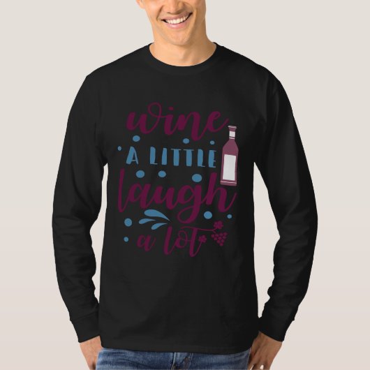 Wijndrinker wijn een beetje lachen veel t-shirt (Voorkant)