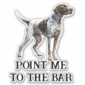 Wijs me naar de Bar Duitse kortharige hond Sticker (Voorkant)