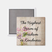 Wijsheid en Vriendelijkheid Inspirerend Quote Magn Magneet (Voorkant / Achterkant)
