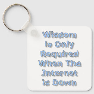 Wijsheid is alleen vereist als het internet uitval sleutelhanger